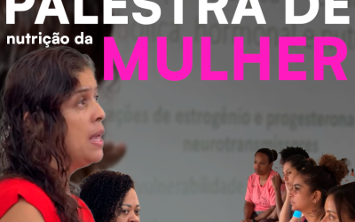 PALESTRA DE NUTRIÇÃO E SAÚDE EMOCIONAL DA MULHER